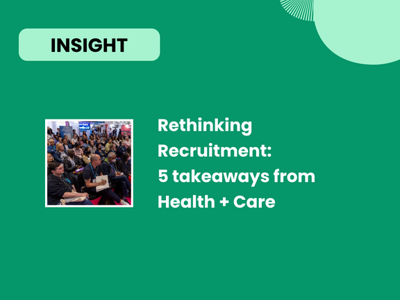 Rethinking Recruitment: 5 Takeaways from The Residential and Home Care Show